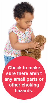 Check to make sure there aren't any small parts or other choking hazards.