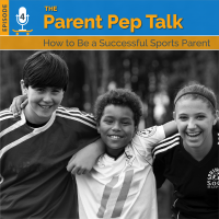 Parent Pep Talk New episode on Youth Sports